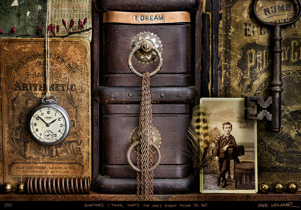 I dream. Sometimes I think that's the only right thing to do.